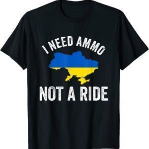 I Need Ammo Not a Ride Support Ukraine Puck Futin Love Ukraine T-Shirt