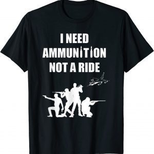 I Need Ammunition Not A Ride Stand With Ukraine Support Ukraine Shirt