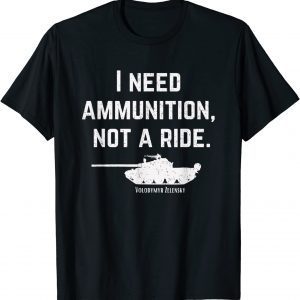 I Need Ammunition, Not A Ride Support Ukraine Ukrainian Love Ukraine T-Shirt