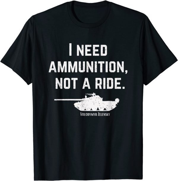 I Need Ammunition, Not A Ride Support Ukraine Ukrainian Love Ukraine T-Shirt