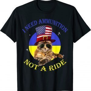 I Need Ammunition, Not A Ride Ukrainian Flag Free Ukraine Shirt