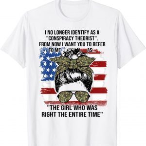 I No Longer Identify As A Conspiracy Theorist From Now Messy 2022 Shirt
