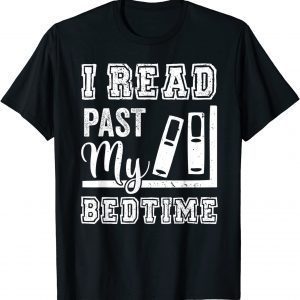 I Read Past My Bedtime Bookworm Reading Books Book Lovers 2022 Shirt