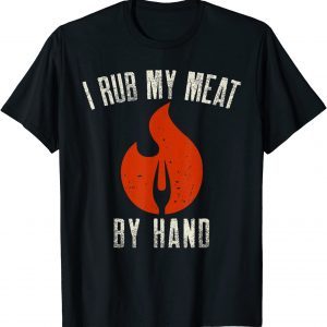 I Rub My Meat By Hand - Barbecue Grilling & Smoking Classic Shirt