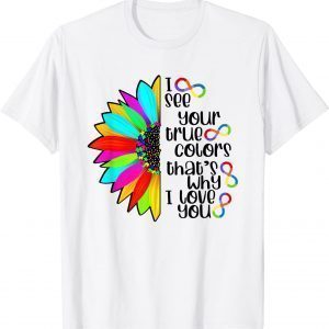 I See Your True Color Infinity Rainbow Neurodiversity Autism 2022 Shirt