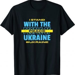 I Stand With Ukraine Peace For Ukrainian Love Ukraine T-Shirt