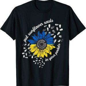 I Stand With Ukraine Put Sunflower Seeds in Your Pockets Pray Ukraine T-Shirt