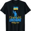 I Stand with Ukraine Make Peace Stop War Support Sign Pray Love Ukraine T-Shirt
