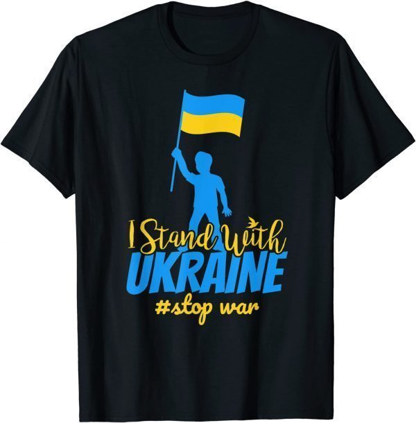 I Stand with Ukraine Make Peace Stop War Support Sign Pray Love Ukraine T-Shirt