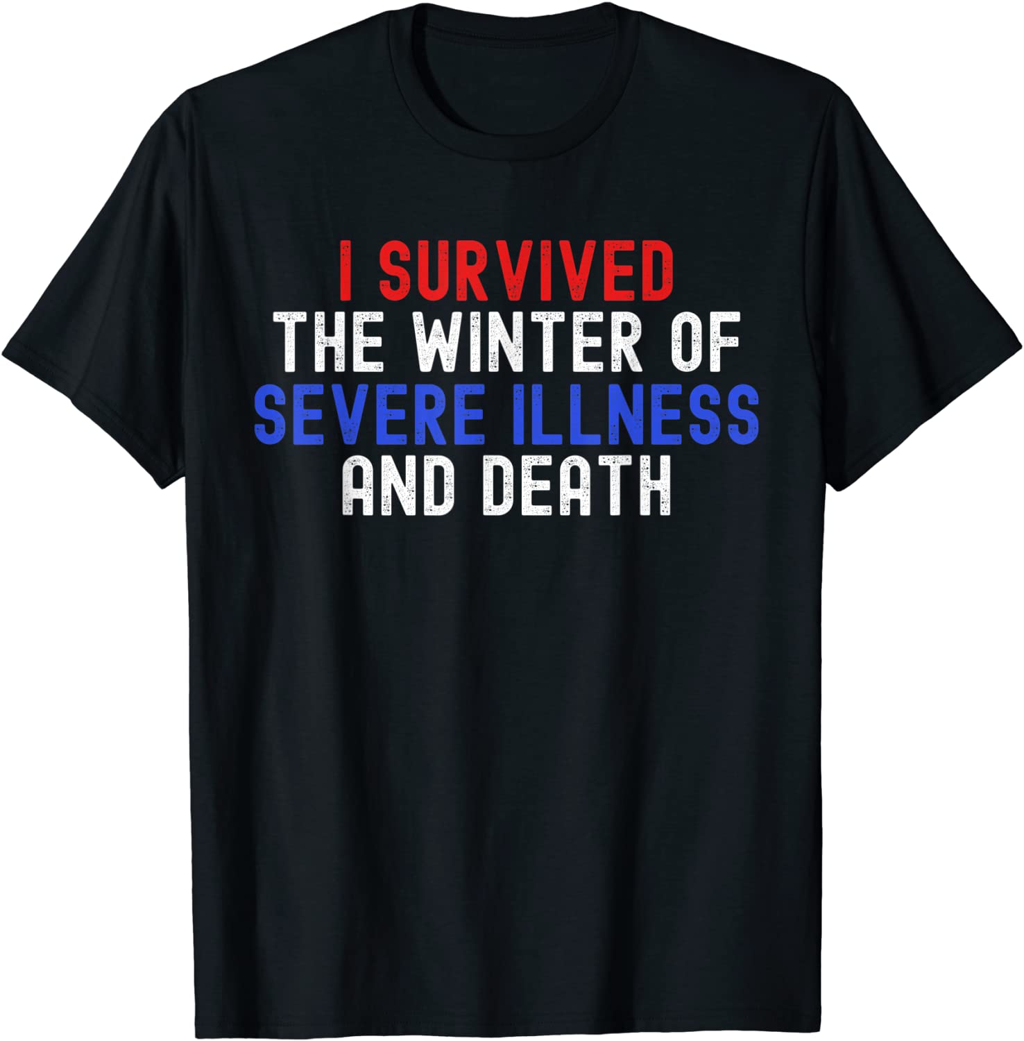 I Survived The Winter Of Severe Illness And Death Classic Shirt