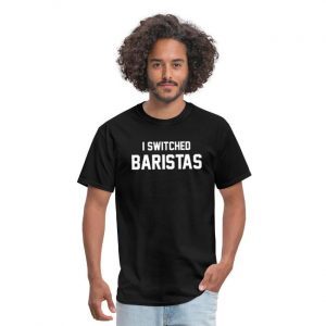 I Switched Barista 2022 T-Shirt