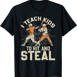 I Teach Kids To Hit And Steal Baseball Catcher Pitcher Dad Tee Shirt
