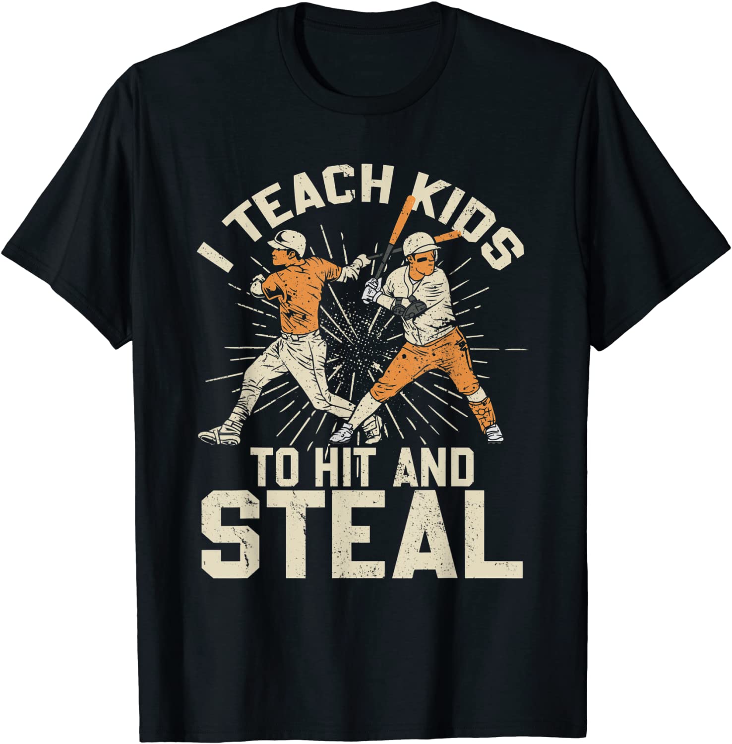 I Teach Kids To Hit And Steal Baseball Catcher Pitcher Dad Tee Shirt