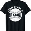 I Teach My Kids How To Hit Baseballs & Steal Bases Dad Mom Classic Shirt