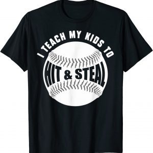 I Teach My Kids How To Hit Baseballs & Steal Bases Dad Mom Classic Shirt