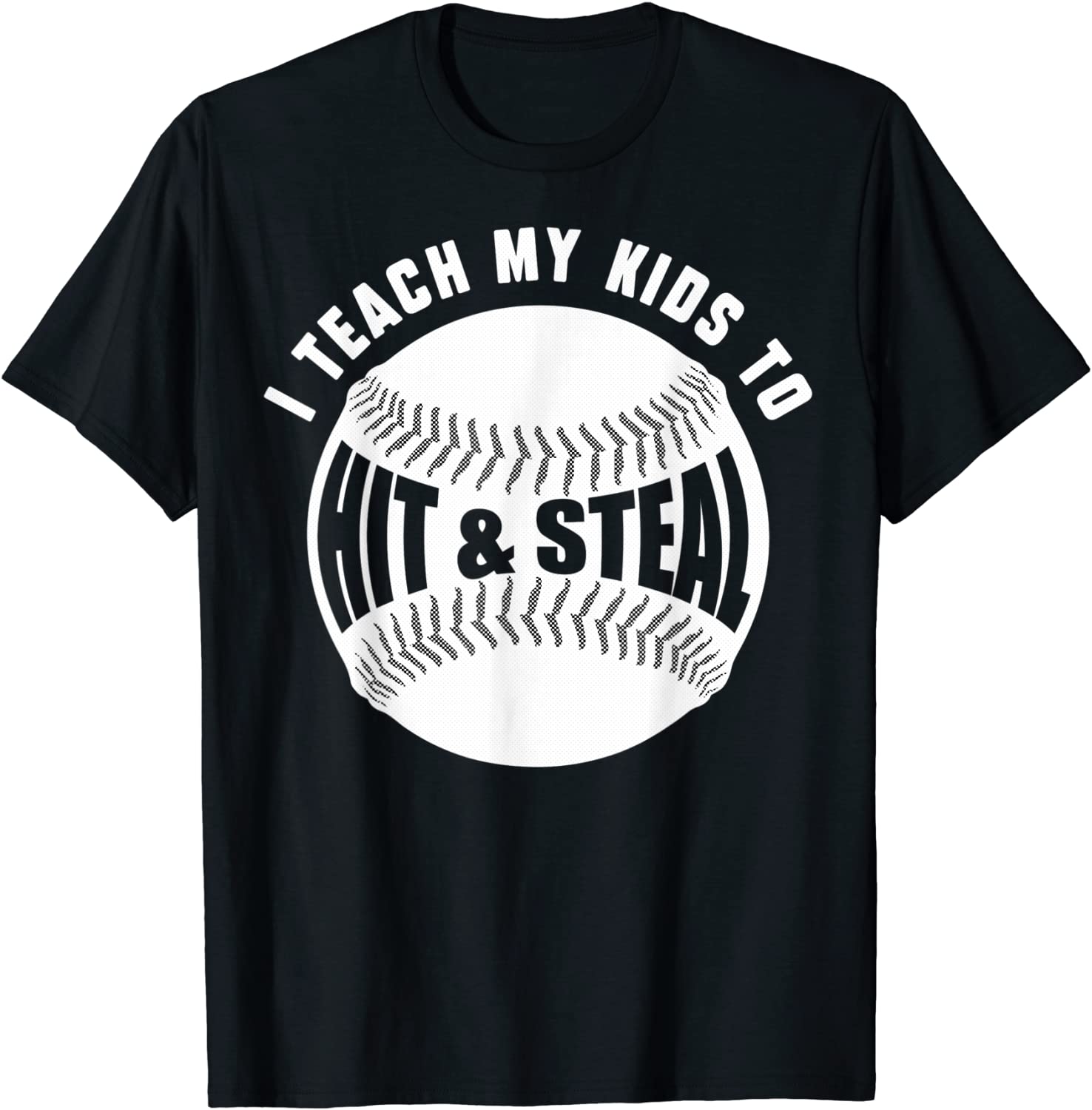 I Teach My Kids How To Hit Baseballs & Steal Bases Dad Mom Classic Shirt