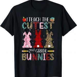 I Teach The Cutest 2nd Grade Bunnies Matching 2022 Shirt