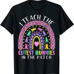 I Teach The Cutest Bunnies In The Patch Teacher Easter Day Classic Shirt