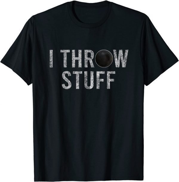 I Throw Stuff "Shot Put" Athlete Throwing Classic Shirt