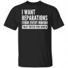I Want Reparations From Every Moron That Voted For Biden Classic Shirt
