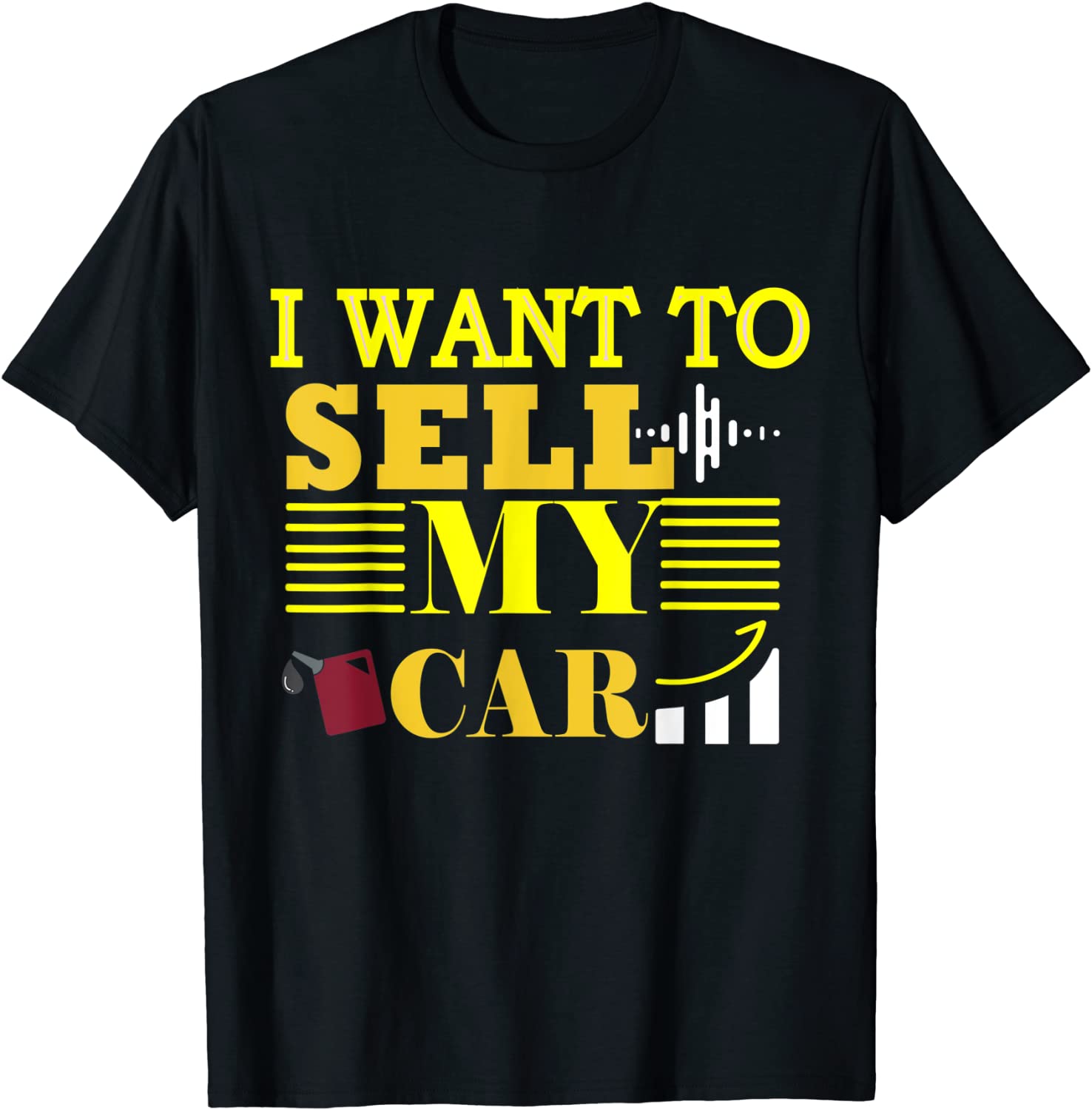 I Want To Sell My Car, Car Gas prices are going up faster Classic T-Shirt