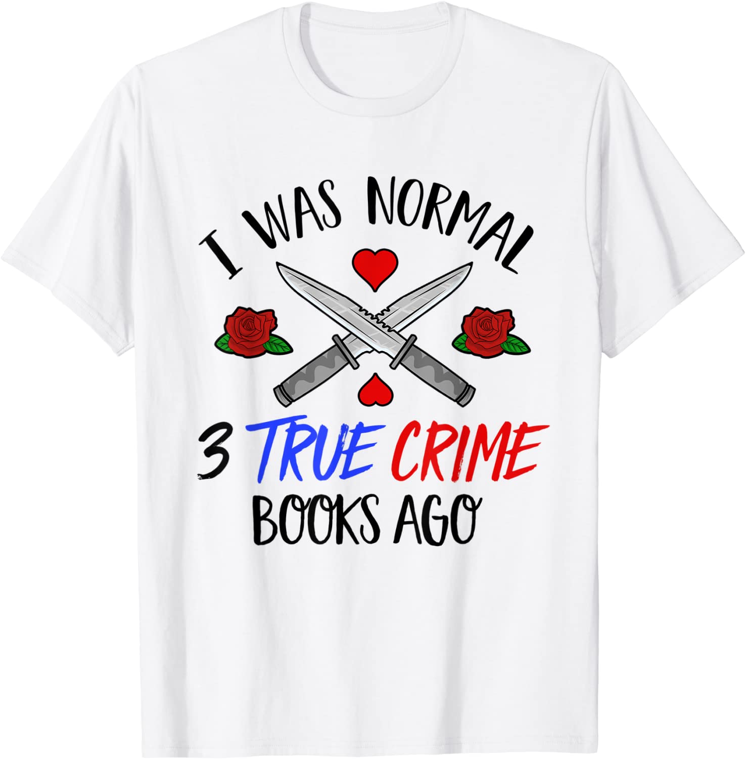 I Was Normal 3 True Crime Books Ago 2022 Shirt