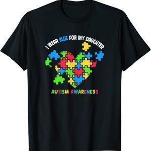 I Wear Blue For My Daughter Autism Awareness Month 2022 Shirt