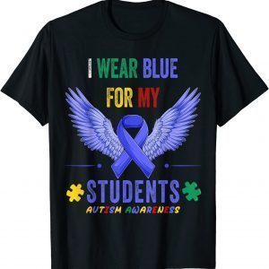 I Wear Blue For My Students Autism Awareness Puzzle Angel 2022 Shirt