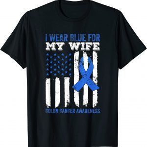 I Wear Blue for My Wife Colon Cancer Awareness 2022 Shirt