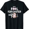 I m a Fool for Easter April Fools Easter 2022 Shirt