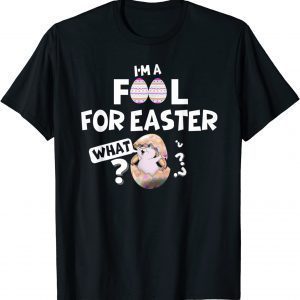 I m a Fool for Easter April Fools Easter 2022 Shirt