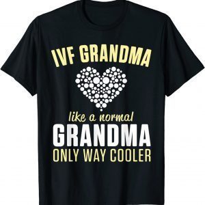 IVF Warrior Grandma Cool Transfer Day Infertility 2022 Shirt