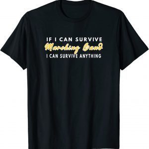 If I Can Survive Marching Band I Can Survive Anything 2022 Shirt