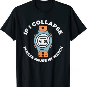 If I Collapse Please Pause My Watch Running Fitness 2022 T-Shirt