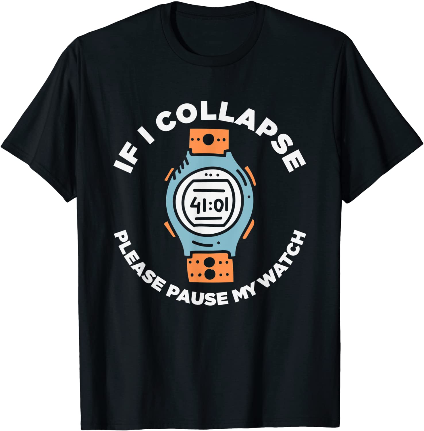 If I Collapse Please Pause My Watch Running Fitness 2022 T-Shirt