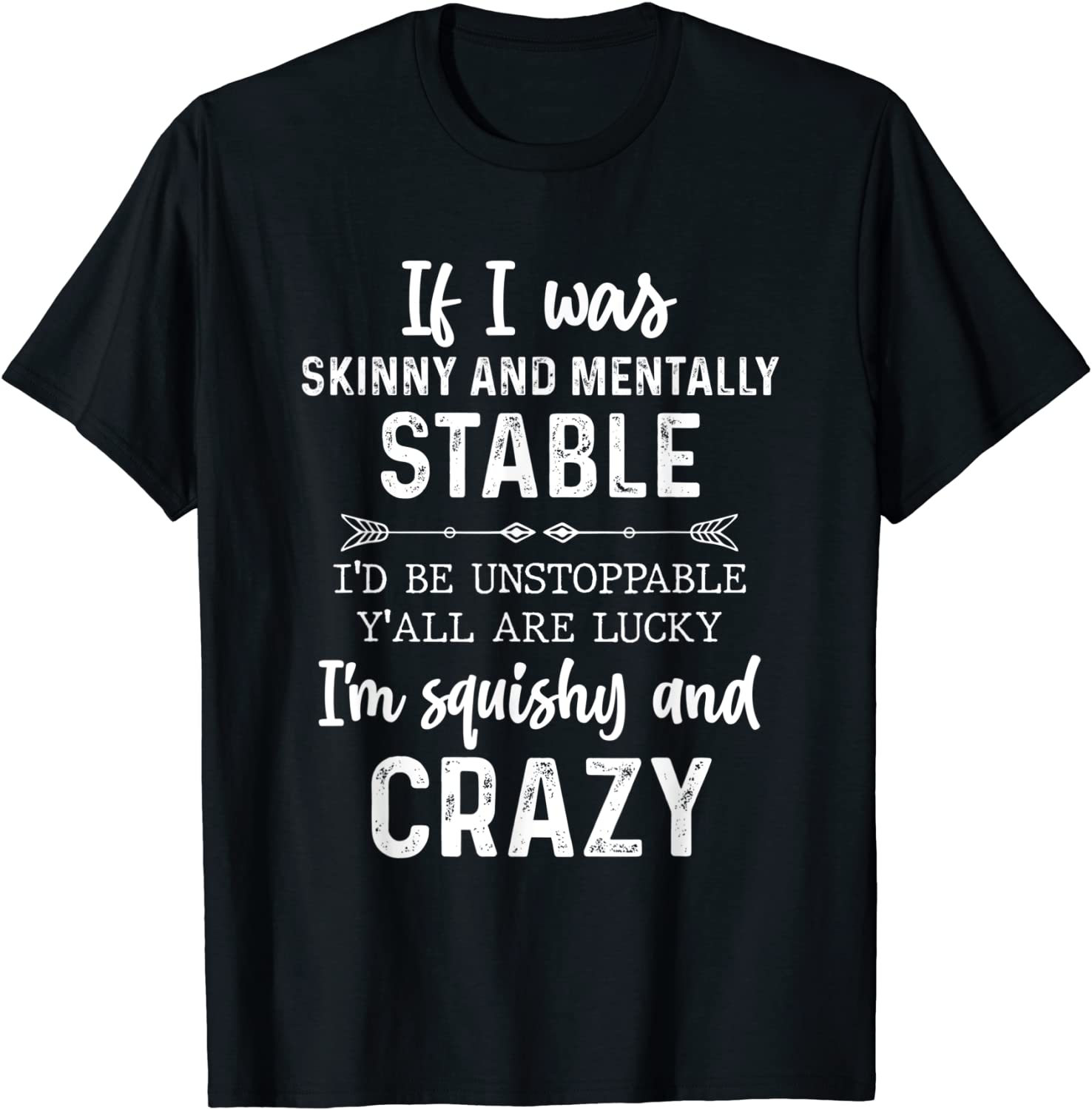 If I Was Skinny And Mentally Stable 2022 Shirt