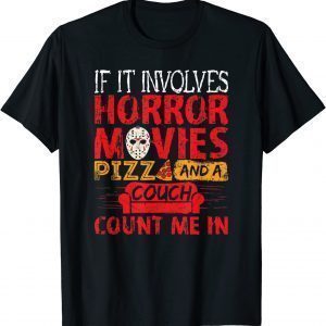 If It Involves Horror Movies PIZZA and a Couch 2022 Shirt