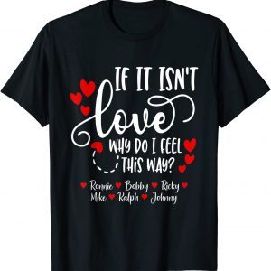 If It Isn't Love - Ronnie Bobby Ricky Mike Ralph & Johnny Classic Shirt
