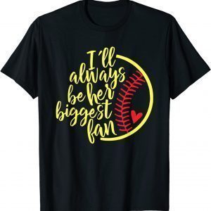 I'll Always Be Her Biggest Fan Mothers Day Softball Mom T-Shirt