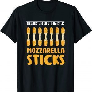 I'm Here For The Mozzarella Sticks Funny Food Pun Classic Shirt