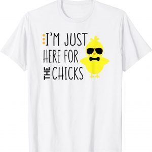 I'm Just Here For The Chicks Chicken Chick Sunglasses 2022 Shirt