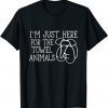 I'm Just Here For The Towel Animals 2022 Shirt