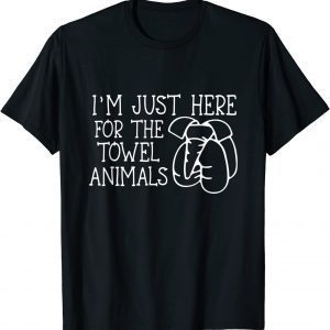I'm Just Here For The Towel Animals 2022 Shirt