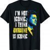 I'm Not Iconic I Think Ukraine Is Iconic Peace Ukraine Shirt
