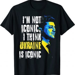 I'm Not Iconic I Think Ukraine Is Iconic Peace Ukraine Shirt