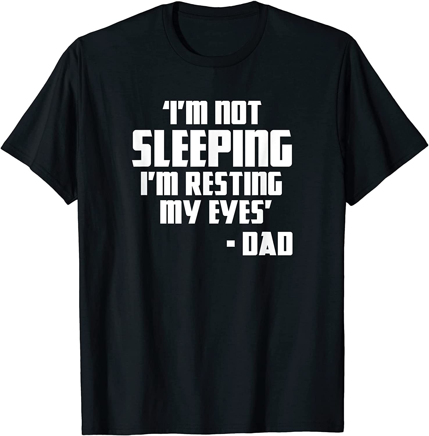 I'm Not Sleeping I'm Resting My Eyes Fathers Day New Dad 2022 Shirt