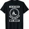 I'm Retired You Can Find Me On My Boat Ship Boating Captain 2022 Shirt