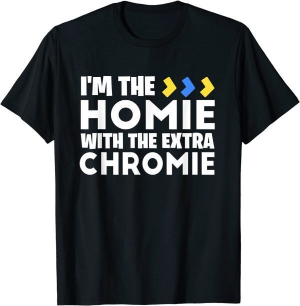 I'm The Homie With Extra Chromie Down Syndrome Awareness Day Classic Shirt