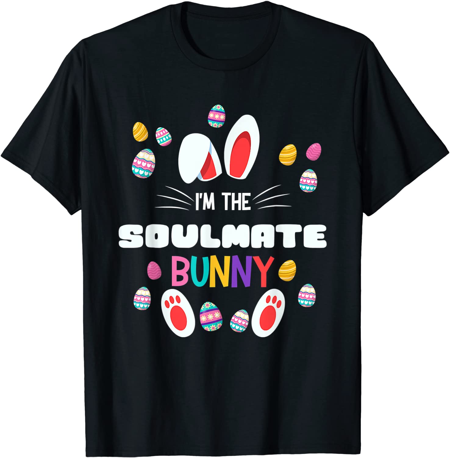 I'm The Soulmate Bunny Matching Family Easter Party Eggs Classic Shirt