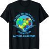 In April We Wear Blue Autism For My Son Awareness Month Classic Shirt
